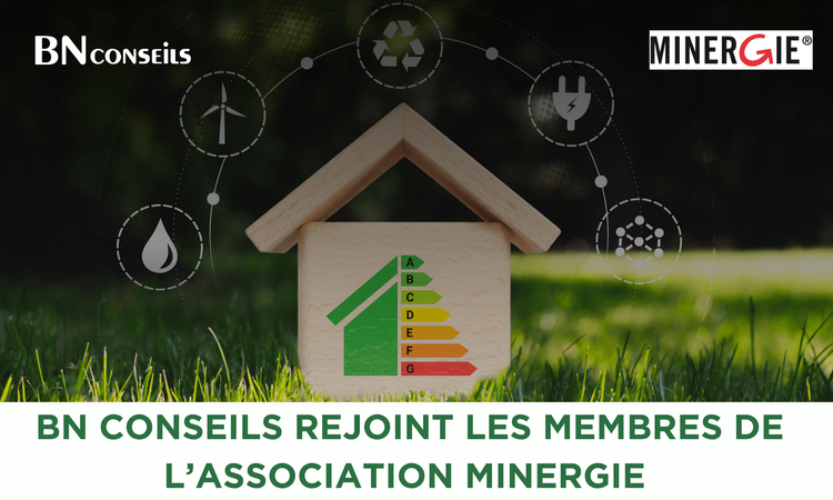BN Conseils devient membre de l’association Minergie