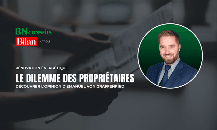 Bilan – Opinion : Emanuel von Graffenried sur les enjeux de la rénovation énergétique et de la valorisation immobilière